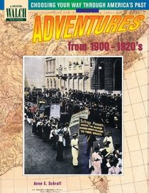 Adventures from 1900-1920's (Choosing Your Way Through America's Past, Book 4)
