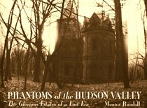Phantoms of the Hudson Valley : The Glorious Estates of a Lost Eden