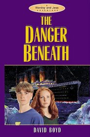 The Danger Beneath (Wordsy & Jess Adventures)