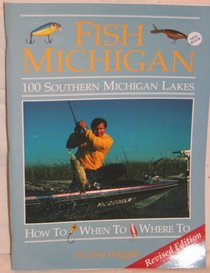 Fish Michigan: One Hundred Southern Michigan Lakes (Fish Michigan)