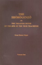 The Shobogenzo or  The Treasure House of the Eye of the True Treachings