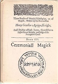 Occult Philosophy: Ceremonial Magic Bk.3