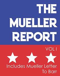 The Mueller Report: Report On The Russian Interference In The 2016 Presidential Election - Volume I - Includes Mueller Letter To Barr (Special Counsel Mueller Report)