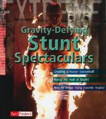 Gravity-Defying Stunt Spectacu (Extreme Adventures!) (Fact Finders: Extreme Adventures!)