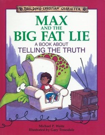 Max and the Big Fat Lie: A Book About Telling the Truth