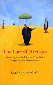 The Lore Of Averages: Facts, Figures, And Stories That Make Everyday Life Extraordinary (Arcane)