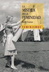 La mistica de la feminidad / The feminine mystique (Spanish Edition)