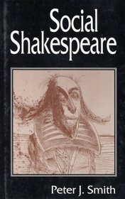 Social Shakespeare: Aspects of Renaissance Dramaturgy and Contemporary Society