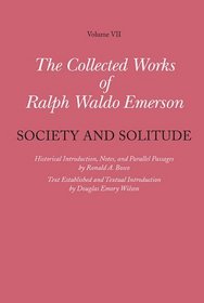 The Collected Works of Ralph Waldo Emerson, Volume VII, Society and Solitude