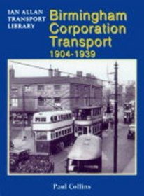 Birmingham Corporation Transport 1904 - 1939 (Ian Allan Transport Library)