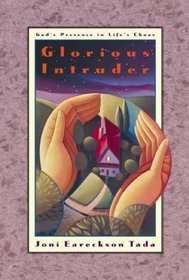 Glorious Intruder : God's Presence in Life's Chaos