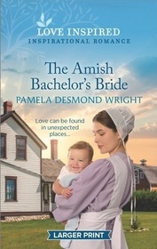 The Amish Bachelor's Bride (Love Inspired, No 1478) (Larger Print)