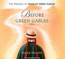 Before Green Gables: A Novel