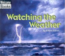 Watching The Weather (Turtleback School & Library Binding Edition) (Welcome Books: Watching Nature)