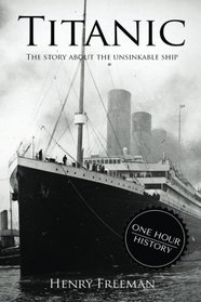 Titanic: The Story About The Unsinkable Ship