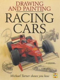 Drawing and Painting Racing Cars: Michael Turner Shows You How