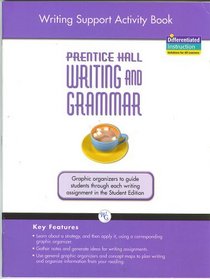 Writing Support Activity Book, Prentice Hall Writing and Grammar, Grade Ten: Graphic organizers to guide students through each writing assignment in the Student Edition (Learn about a strategy, and then apply it, using a corresponding graphic organizer; g