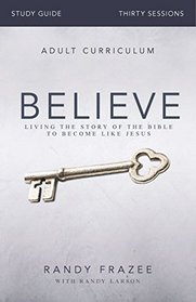 Believe Study Guide with DVD: Living the Story of the Bible