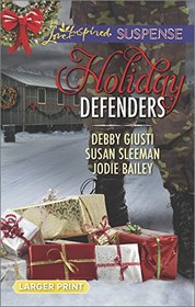 Holiday Defenders: Mission: Christmas Rescue / Special Ops Christmas / Homefront Holiday Hero (Love Inspired Suspense, No 419) (Larger Print)