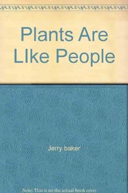 Plants Are LIke People