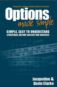 Options Made Simple: A Beginner's Guide to Trading Options for Success
