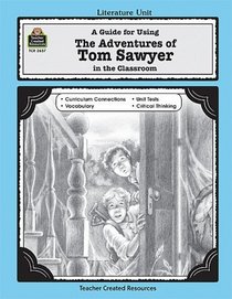 The Adventures of Tom Sawyer: A Guide for Using in the Classroom (Literature Unit)