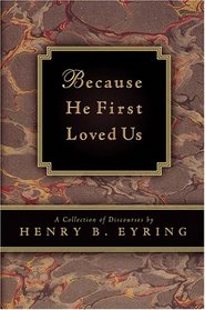 Because He First Loved Us: A Compilation of Discourses