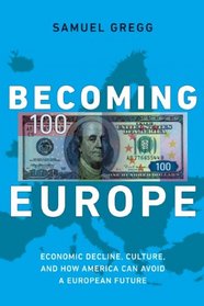 Becoming Europe: Economic Decline, Culture, and America's Future
