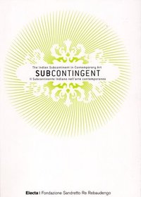 Subcontingent: The Indian Subcontinent in Contemporary Art (English and Italian Edition)