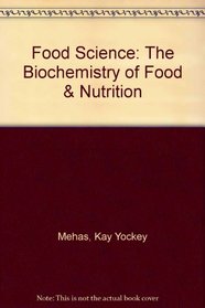 Food Science: The Biochemistry of Food  Nutrition