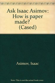 How Is Paper Made? (Ask Isaac Asimov)