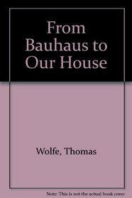 From Bauhaus to Our House