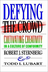 Defying the Crowd: Cultivating Creativity in a Culture of Conformity