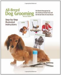 All-Breed Dog Grooming: Step-By-Step Illustrated Instructions (Revised Edition)