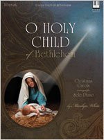 O Holy Child of Bethlehem: Christmas Carols Arranged for Solo Piano