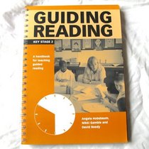Guiding Reading: A Handbook for Teaching Guided Reading at Key Stage 2