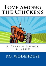 Love Among The Chickens: A British Humor Classic