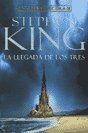 La llegada de Los Tres (The Drawing of The Three: The Dark Tower, Bk 2) (Spanish Edition)