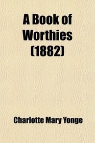 A Book of Worthies (1882)