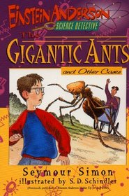 The Gigantic Ants and Other Cases (Einstein Anderson, Science Detective, Bk 3)