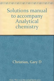 Solutions manual to accompany Analytical chemistry