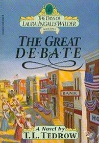 The Great Debate (Days of Laura Ingalls Wilder, Bk 7)