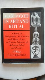 Man and God in art and ritual;: A study of iconography, architecture and ritual action as primary evidence of religious belief and practice