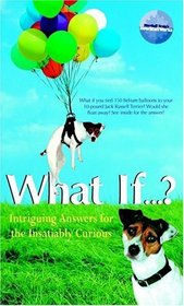 What If...? Intriguing Answers for the Insatiably Curious