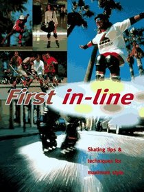 1st In-Line: Roll Up to Get Ahead With This Streetwise Instuction Manual On In-Line Skating