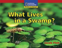 What Lives in a Swamp? National Geographic Windows on Literacy (National Geographic Windows on Literacy)