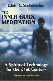 Inner Guide Meditation: A Spiritual Technology for the 21st Century