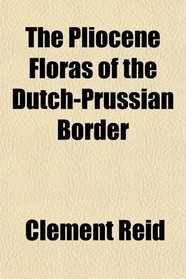 The Pliocene Floras of the Dutch-Prussian Border
