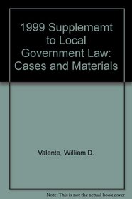 1999 Supplememt to Local Government Law: Cases and Materials (American Casebooks)