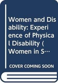 Women and Disability: Experience of Physical Disability (Women in Society)